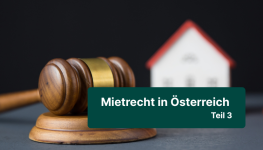 Mietrecht in Österreich - Der dritte Teil unserer Blogserie
